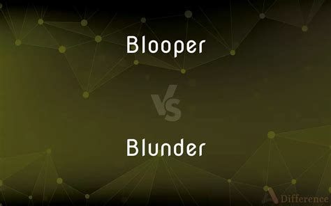 bloopers synonyms|Blooper vs. Blunder .
